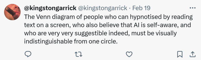 Response to ChatGPT being used as a hypnosis device. Text reads, "The Venn diagram of people who can hypnotised by reading text on a screen, who also believe that AI is self-aware, and who are very very suggestible indeed, must be visually indistinguishable from one circle."