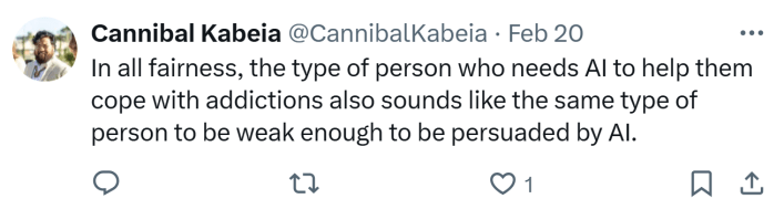Response to ChatGPT being used as a hypnosis device. Text reads, "In all fairness, the type of person who needs AI to help them cope with addictions also sounds like the same type of person to be weak enough to be persuaded by AI."