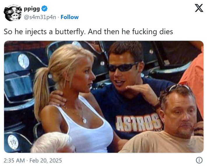 So he injects a butterfly. And then he fucking dies
