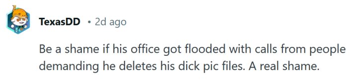 Reddit comment reading "Be a shame if his office got flooded with calls from people demanding he deletes his dick pic files. A real shame."