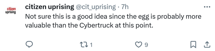 Response to people egging Cybertrucks in Brooklyn. Text reads, "Not sure this is a good idea since the egg is probably more valuable than the Cybertruck at this point."