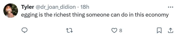 Response to people egging Cybertrucks in Brooklyn. Text reads, "egging is the richest thing someone can do in this economy"