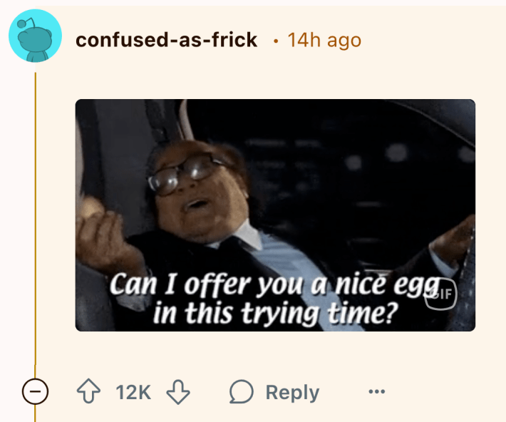 Reddit comment about Costco running out of eggs with a GIF of Danny Devito driving and hanging someone an egg saying, "Can I offer you a nice egg in this trying time?"