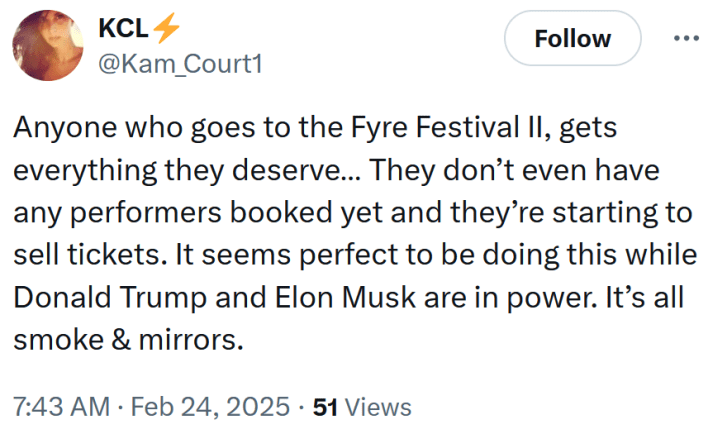 Tweet reading "Anyone who goes to the Fyre Festival II, gets everything they deserve… They don’t even have any performers booked yet and they’re starting to sell tickets. It seems perfect to be doing this while Donald Trump and Elon Musk are in power. It’s all smoke & mirrors."