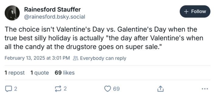 galentine's day meme. Text reads, "The choice isn't Valentine's Day vs. Galentine's Day when the true best silly holiday is actually 'the day after Valentine's when all the candy at the drugstore goes on super sale.'"