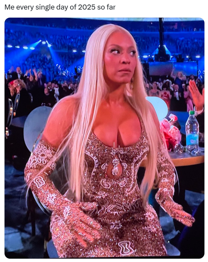 Grammys meme, text reads, "Me every single day of 2025 so far" with Beyonce's surprised look at finally winning a Grammy.