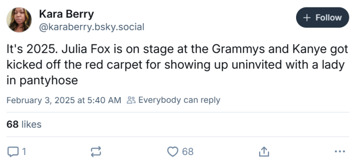 Grammys meme, text reads, "It's 2025. Julia Fox is on stage at the Grammys and Kanye got kicked off the red carpet for showing up uninvited with a lady in pantyhose"