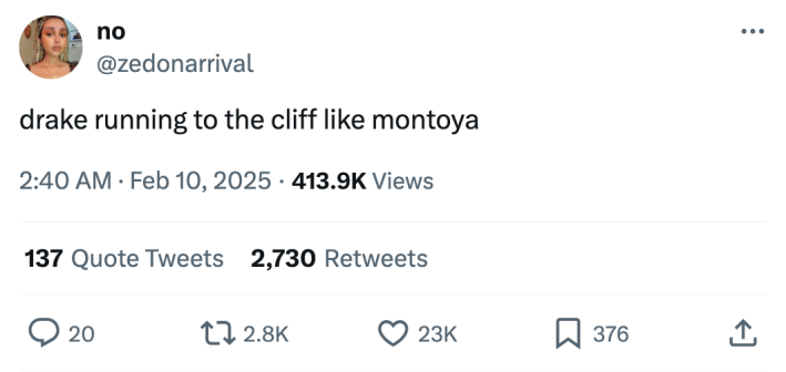 Super bowl half time show meme, text reads, "drake running to the cliff like montoya"