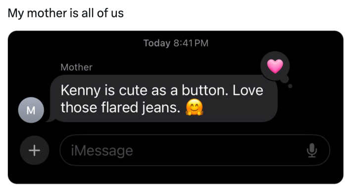 Super bowl half time show meme, text reads, "My mother is all of us" with a screenshot of a text message from Mother that says, "Kenny is cute as a button. Love those flared jeans."