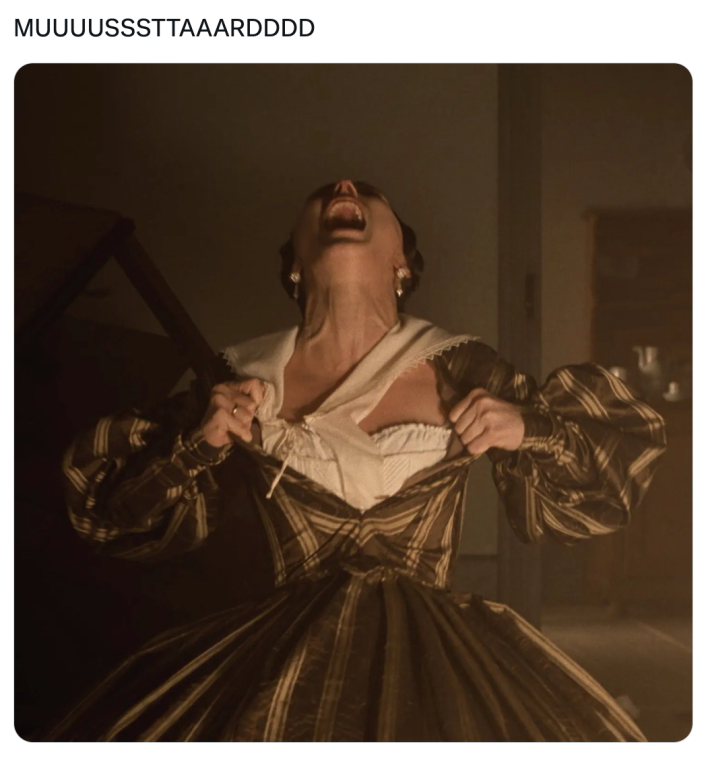 Super bowl half time show meme, text reads, "MUUUUSSSTTAAARDDDD" with a photo of the main female character of Nosferatu ripping off her dress and screaming.
