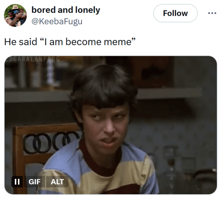 "I am become meme" tweet with a gif of a teen making a disgusted face.