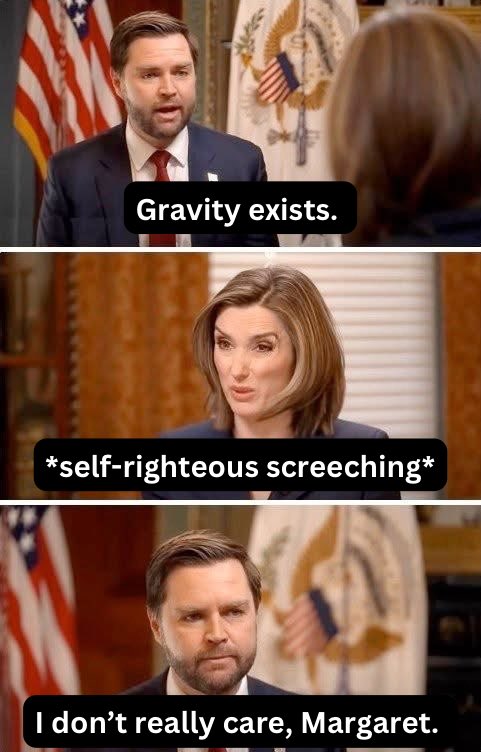 gravity exists, self righteous screeching, i don't really care margaret
