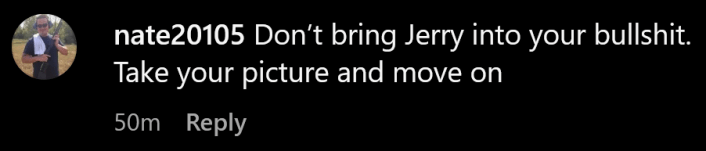 Instagram comment reading "Don't bring Jerry into your bullshit. Take you picture and move on."