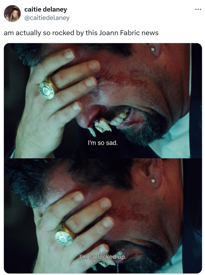 Joann Fabrics bankruptcy closure reaction, text reads, "am actually so rocked by this Joann Fabric news" with a photo of a sobbing, beat-up man.