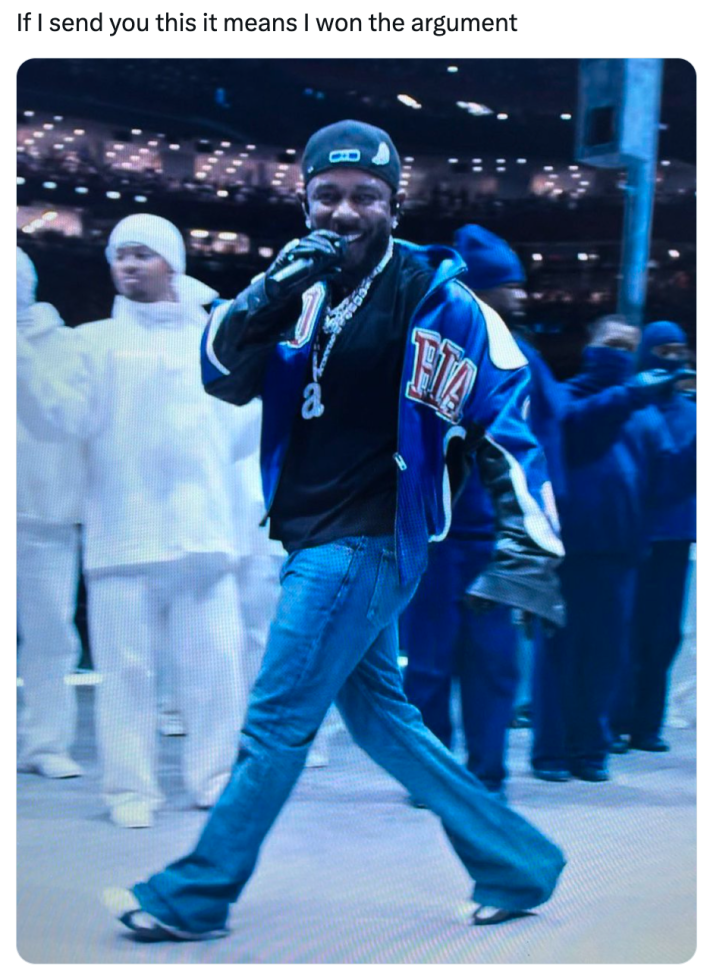 Kendrick Lamar superbowl meme, text reads, "If I send you this it means I won the argument"
