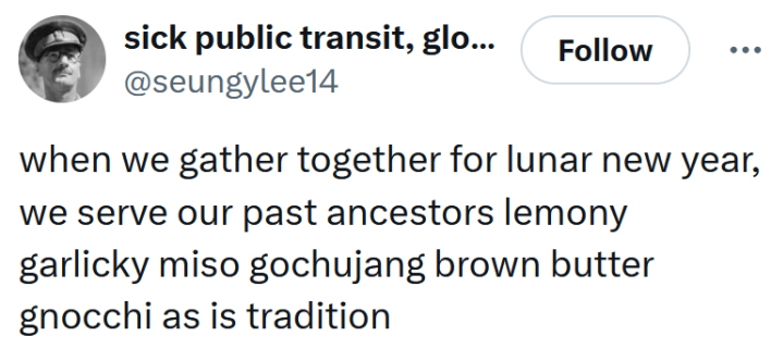 Tweet reading "when we gather together for lunar new year, we serve our past ancestors lemony garlicky miso gochujang brown butter gnocchi as is tradition"