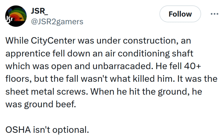 Tweet reading "While CityCenter was under construction, an apprentice fell down an air conditioning shaft which was open and unbarracaded. He fell 40+ floors, but the fall wasn't what killed him. It was the sheet metal screws. When he hit the ground, he was ground beef. OSHA isn't optional."