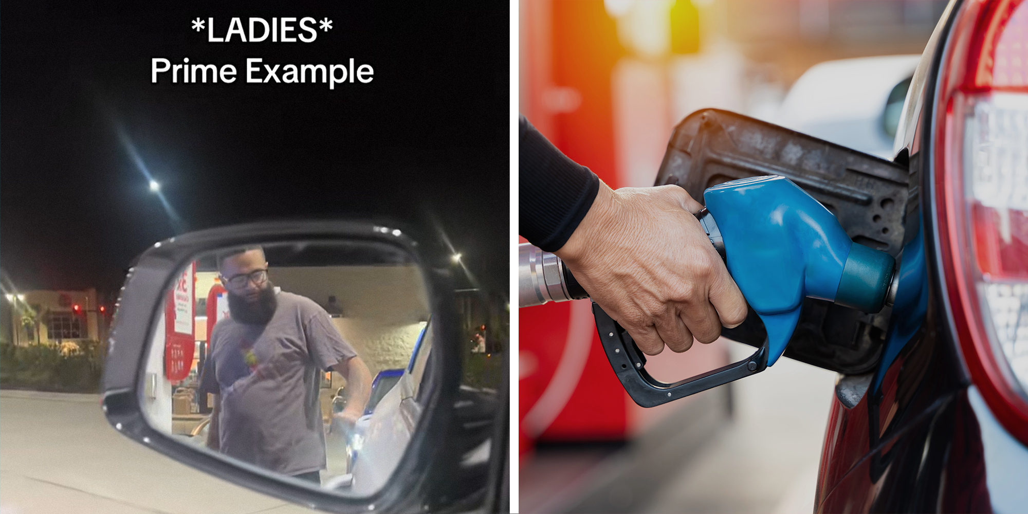 Car mirror with man approaching car and text overlaying that reads: "*LADIES* Prime Example" on left. Car being filled with gas and hand holding pump on right.
