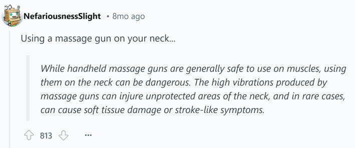 Reddit comment about something that kills you. Text reads, "Using a massage gun on your neck... While handheld massage guns are generally safe to use on muscles, using them on the neck can be dangerous. The high vibrations produced by massage guns can injure unprotected areas of the neck, and in rare cases, can cause soft tissue damage or stroke-like symptoms."