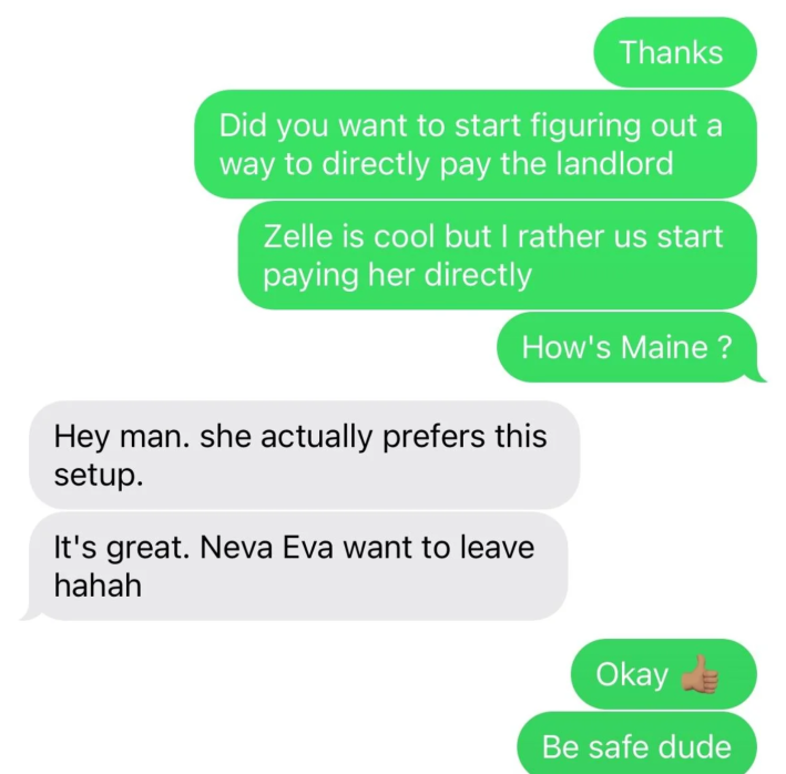 Conversation with a roommate who has been stealing rent money where he says their landlord prefers they pay through him.