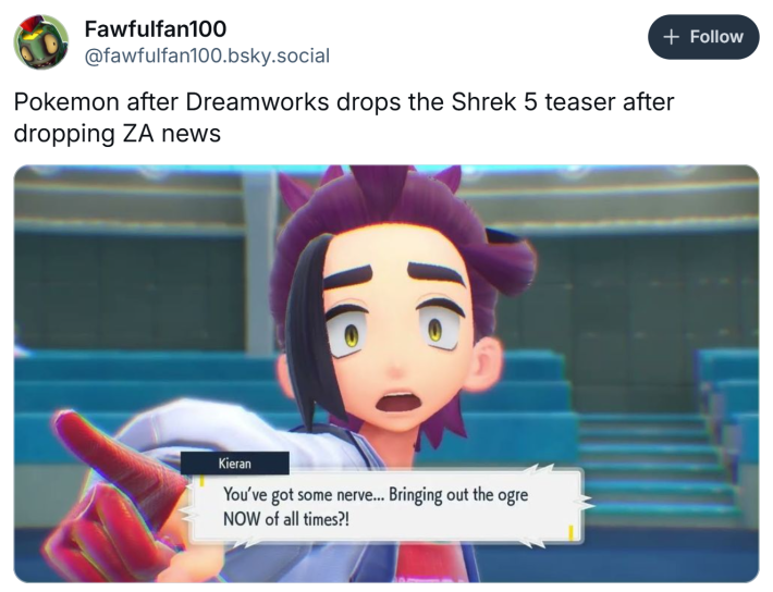 Shrek 5 reaction meme. Text reads, "Pokemon after Dreamworks drops the Shrek 5 teaser after dropping ZA news" with a Pokemon character saying, "You've got some nerve...Bringing out the ogre NOW of all times?!"