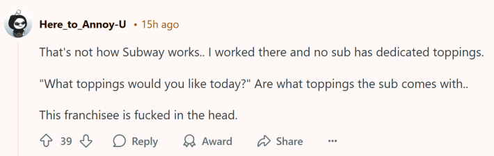 Reddit comment about Subway prices, text reads, "That's not how Subway works.. I worked there and no sub has dedicated toppings. 'What toppings would you like today?' Are what toppings the sub comes with.. This franchisee is f*cked in the head."