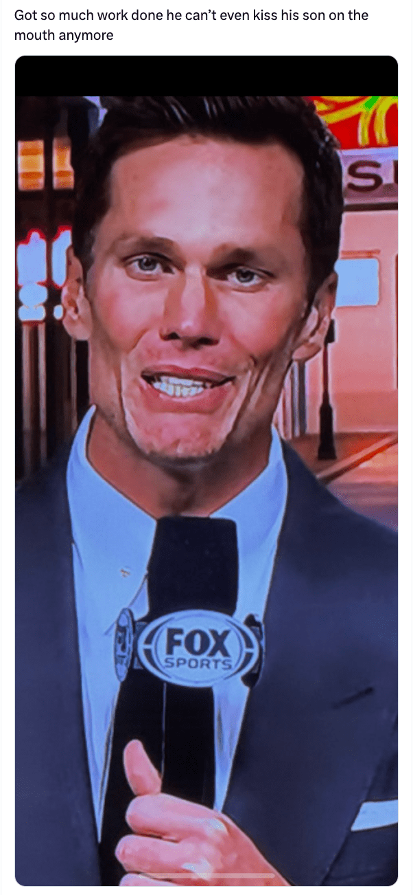 Super bowl meme, text reads, "Got so much work done he can’t even kiss his son on the mouth anymore" with a screenshot of a Fox Sports news anchor who is grimacing while talking.