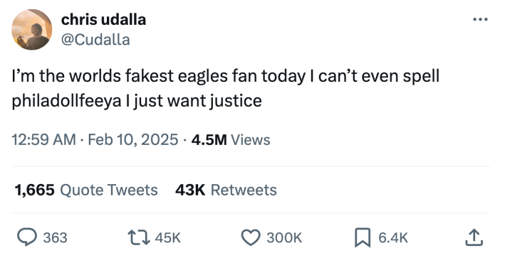 Super bowl meme, text reads, "I’m the worlds fakest eagles fan today I can’t even spell philadollfeeya I just want justice"