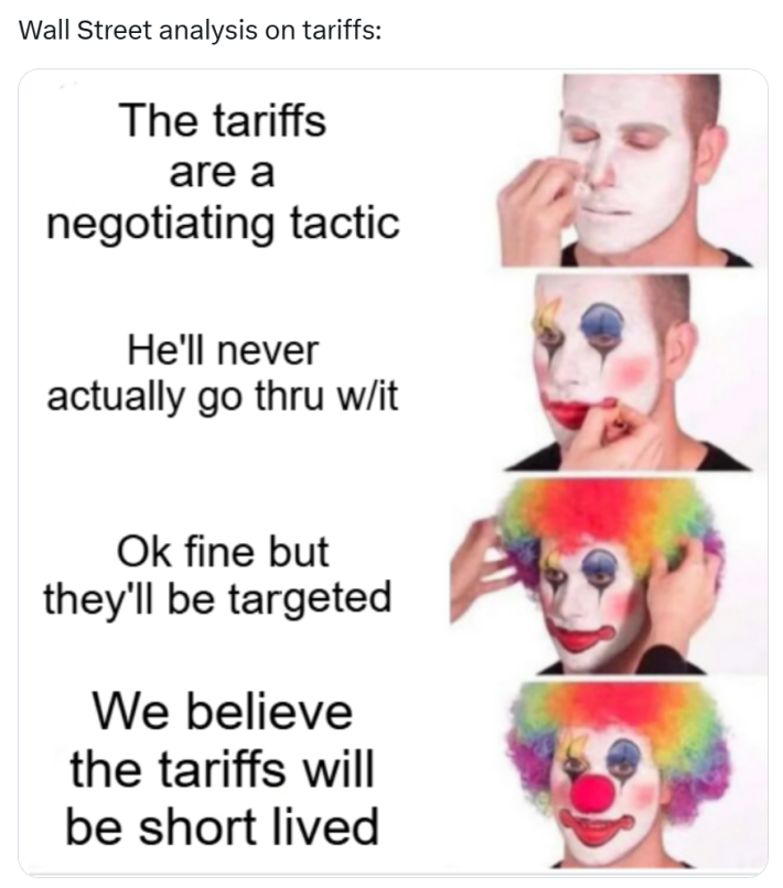 Tariff meme, text reads, "Wall Street analysis on tariffs:" with the guy putting on clown makeup meme.