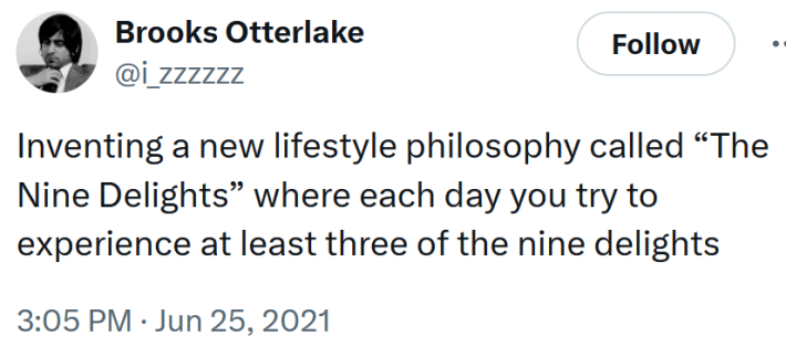 Tweet reading "Inventing a new lifestyle philosophy called “The Nine Delights” where each day you try to experience at least three of the nine delights."