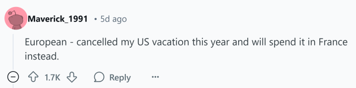 Response to Reddit post asking how the Trump presidency affected them. Text reads, "European - cancelled my US vacation this year and will spend it in France instead."