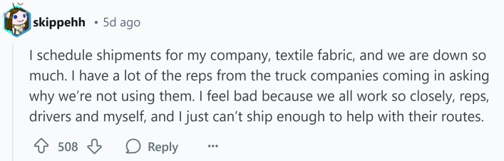 Response to Reddit post asking how the Trump presidency affected them. Text reads, "I schedule shipments for my company, textile fabric, and we are down so much. I have a lot of the reps from the truck companies coming in asking why we’re not using them. I feel bad because we all work so closely, reps, drivers and myself, and I just can’t ship enough to help with their routes."