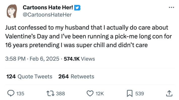 Valentine's Day meme, text reads, "Just confessed to my husband that I actually do care about Valentine’s Day and I’ve been running a pick-me long con for 16 years pretending I was super chill and didn’t care"