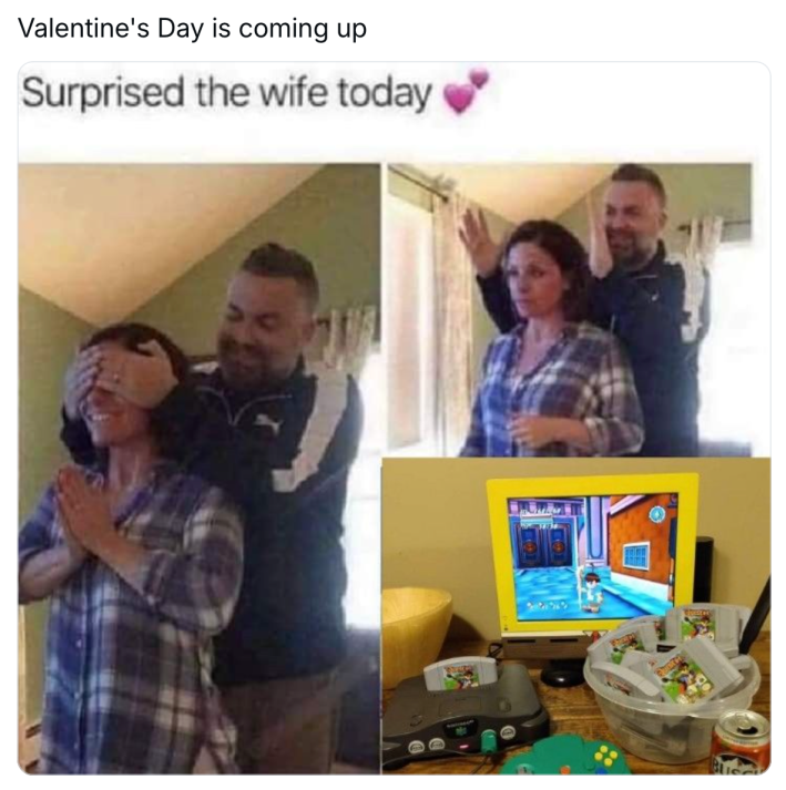 Valentine's Day meme, text reads, "Valentine's Day is coming up." with an image of a man uncovering a woman's eyes to reveal Nintendo 64 and games.