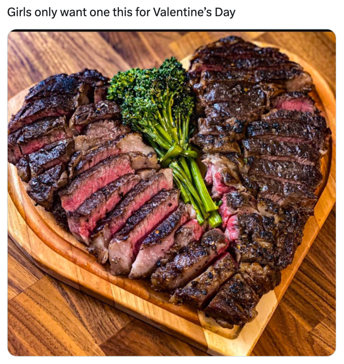 Valentine's Day meme, text reads, "Girls only want one this for Valentine’s Day" with a photo of a cut-up steak shaped like a heart.