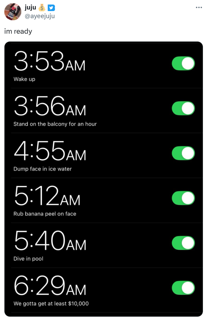 Saratoga water meme, text reads, "im ready" with alarms that read, "Wake up, Stand on the balcony for an hour. Dump face in ice water. Rub banana peel on face. Dive in pool. We gotta get at least $10,000."