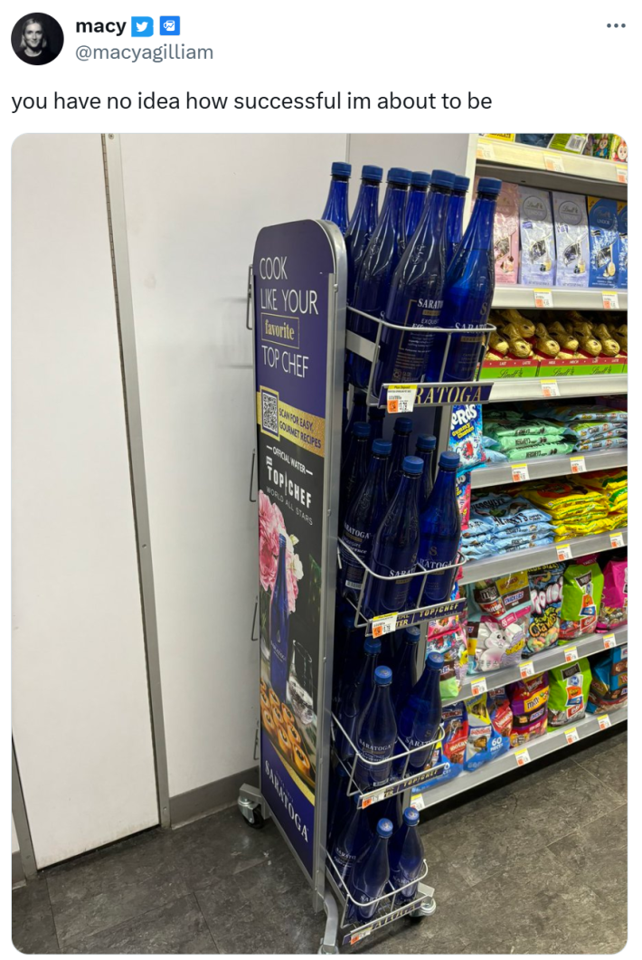 Saratoga water meme, text reads, "you have no idea how successful im about to be" with a photo of an end cap filled with Saratoga water bottles.