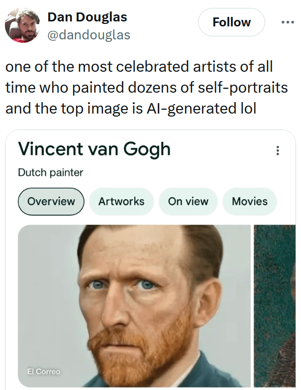 Tweet with a screenshot of Google results for "Vincent Van Gogh" with text reading "one of the most celebrated artists of all time who painted dozens of self-portraits and the top image is AI-generated lol."