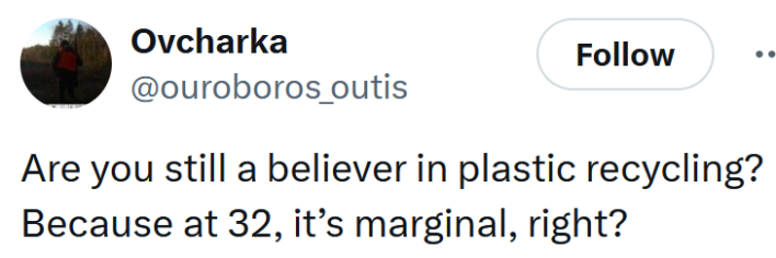 Tweet reading "Are you still a believer in plastic recycling? Because at 32, it’s marginal, right?"