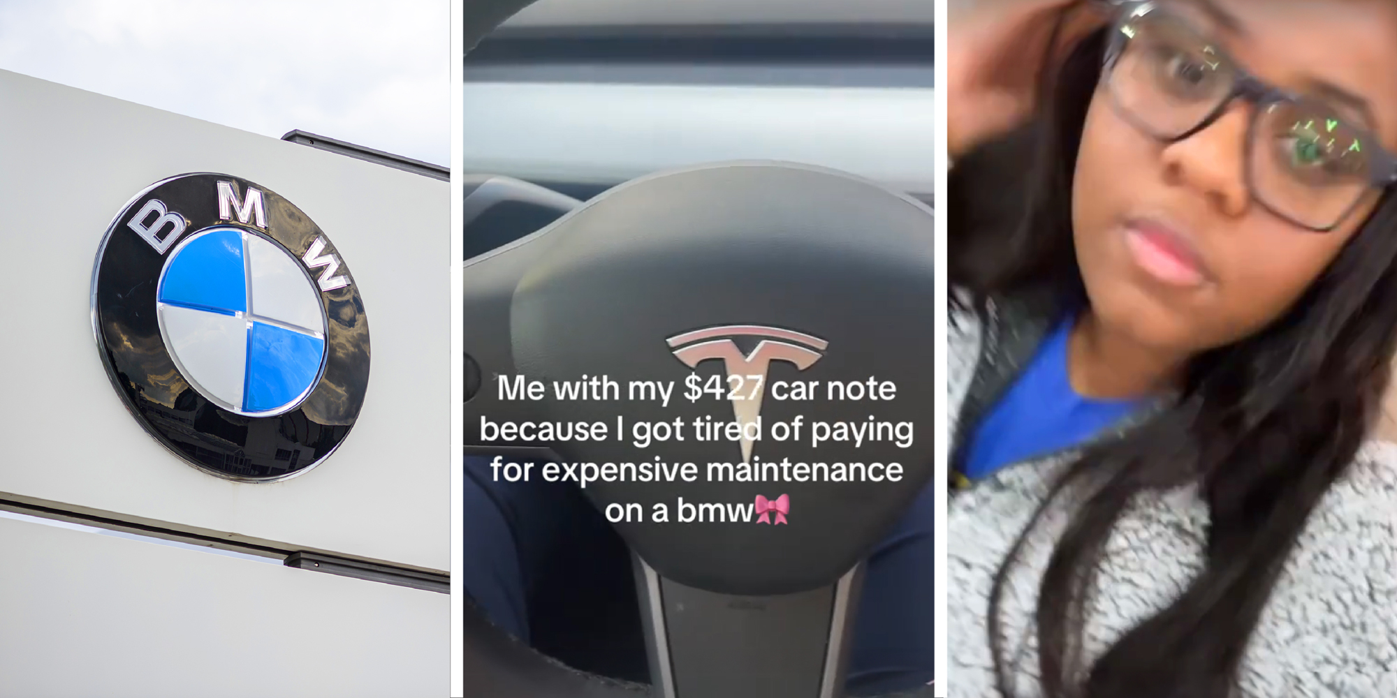 3 panel image- on the left a BMW logo, in the middle a Tesla steering wheel, text over: Me with my $427 car note because I got tired of paying for expensive maintenance on a BMW, and right a person wearing glasses.
