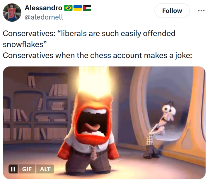 Tweet with an Inside Out gif reading "Conservatives: “liberals are such easily offended snowflakes” Conservatives when the chess account makes a joke:"