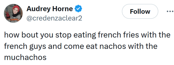 Tweet reading "how bout you stop eating french fries with the french guys and come eat nachos with the muchachos"