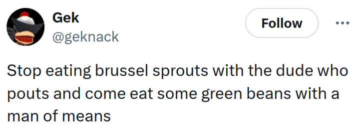 Tweet reading "Stop eating brussel sprouts with the dude who pouts and come eat some green beans with a man of means"