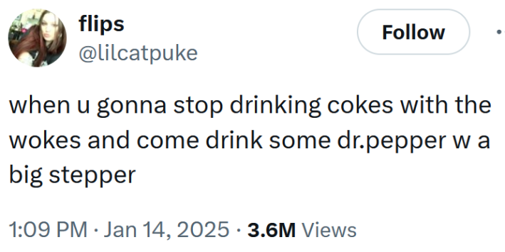 Tweet reading "when u gonna stop drinking cokes with the wokes and come drink some dr.pepper w a big stepper"