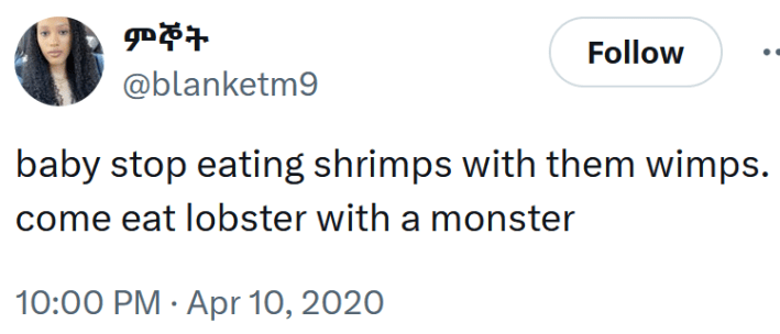 Tweet reading "baby stop eating shrimps with them wimps. come eat lobster with a monster"