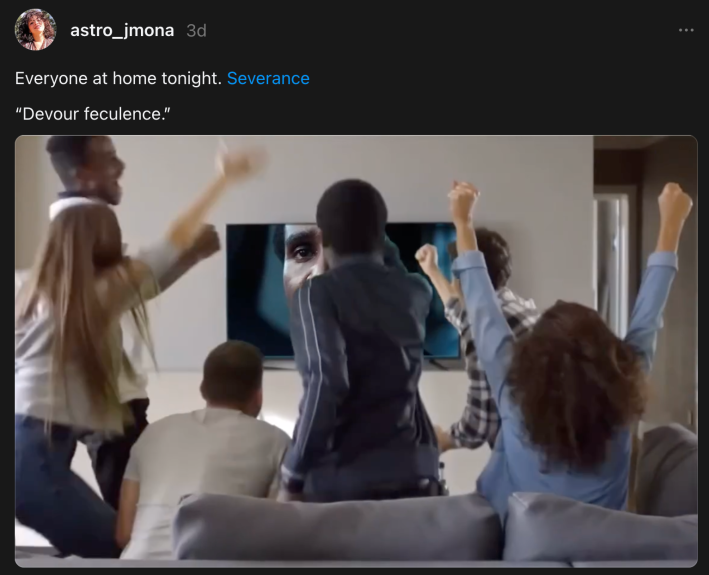 Threads post that reads, "Everyone at home tonight. Severance 'Devour feculence.'" with a GIF of a group of people cheering on the character on the TV.