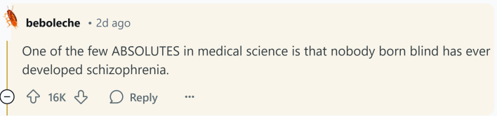 Response to what doctors don't understand about human bodies. Text reads, "One of the few ABSOLUTES in medical science is that nobody born blind has ever developed schizophrenia."