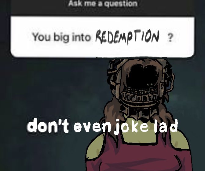 you big into redemption?