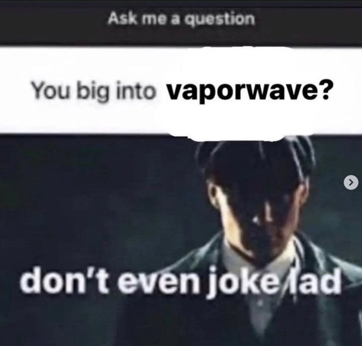 you big into vaporware?