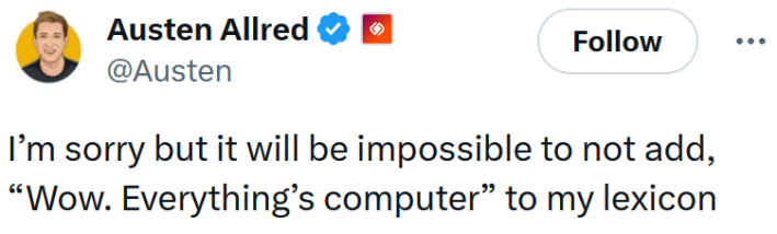 Tweet reading "I’m sorry but it will be impossible to not add, “Wow. Everything’s computer” to my lexicon"